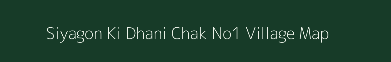 Siyagon Ki Dhani Chak No1 village map in Rajasthan