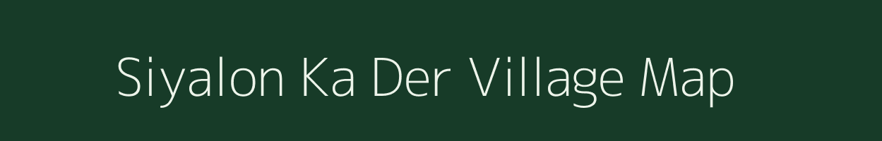 Siyalon Ka Der village map in Rajasthan