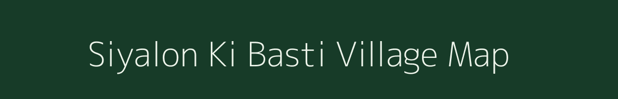 Siyalon Ki Basti village map in Rajasthan