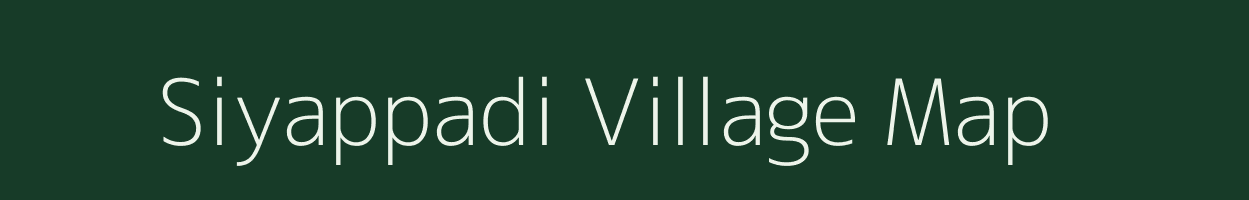 Siyappadi village map in Tamil Nadu