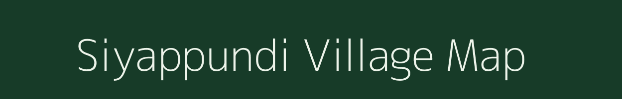 Siyappundi village map in Tamil Nadu