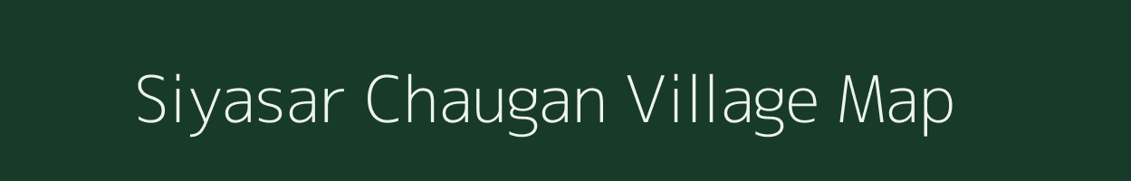 Siyasar Chaugan village map in Rajasthan