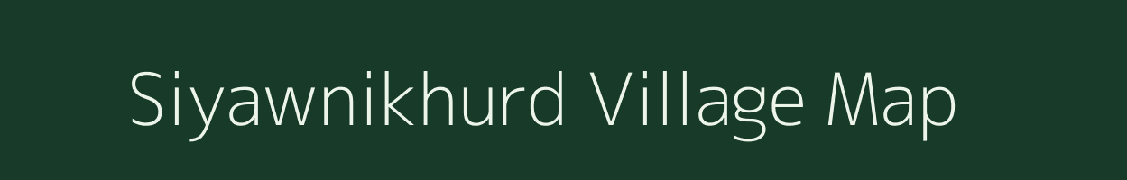 Siyawnikhurd village map in Uttar Pradesh