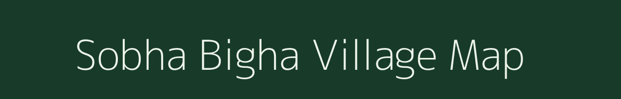 Sobha Bigha village map in Bihar
