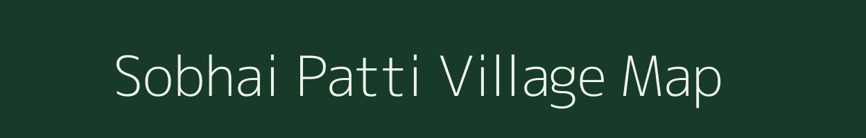 Sobhai Patti village map in Bihar