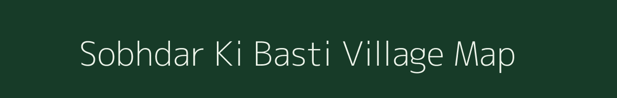 Sobhdar Ki Basti village map in Rajasthan