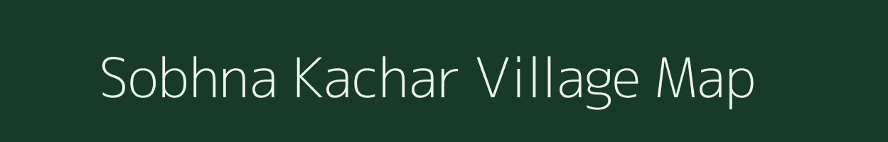 Sobhna Kachar village map in Uttar Pradesh