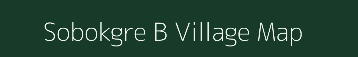 Sobokgre B village map in Meghalaya