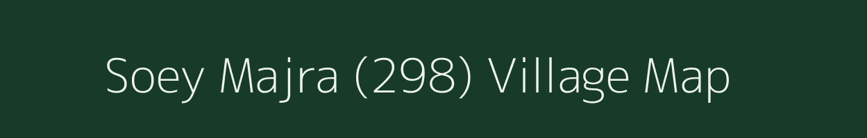 Soey Majra (298) village map in Punjab