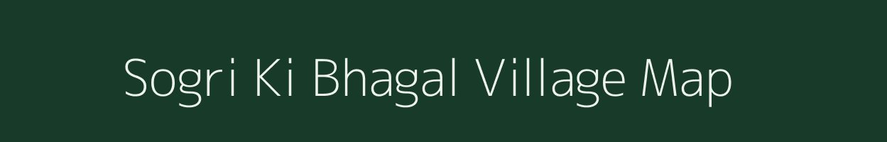 Sogri Ki Bhagal village map in Rajasthan