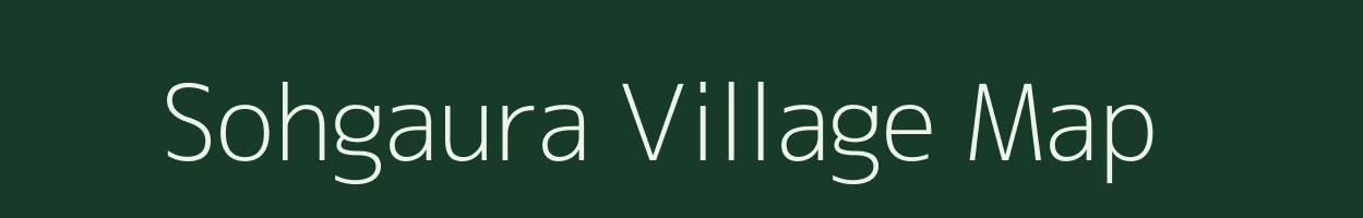 Sohgaura village map in Uttar Pradesh