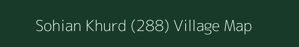 Sohian Khurd (288) village map in Punjab