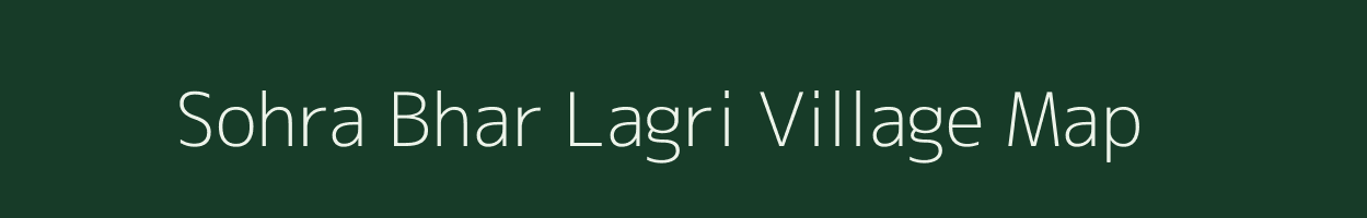 Sohra Bhar Lagri village map in Uttar Pradesh