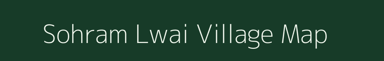 Sohram Lwai village map in Meghalaya