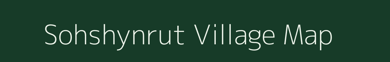 Sohshynrut village map in Meghalaya