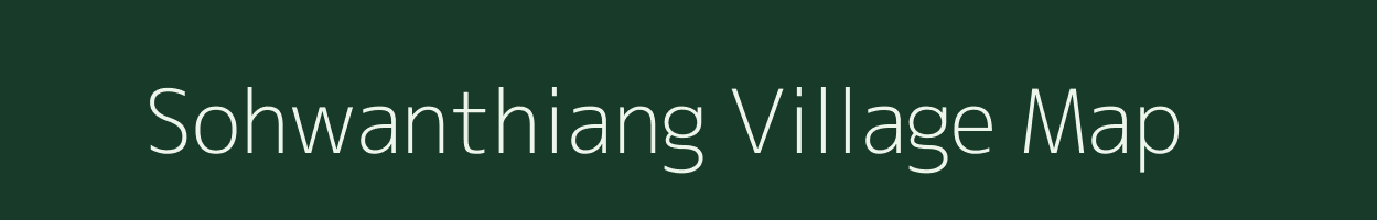 Sohwanthiang village map in Meghalaya