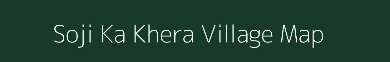 Soji Ka Khera village map in Rajasthan
