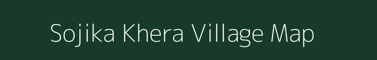 Sojika Khera village map in Rajasthan