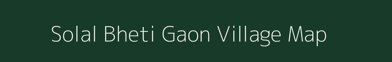 Solal Bheti Gaon village map in Assam