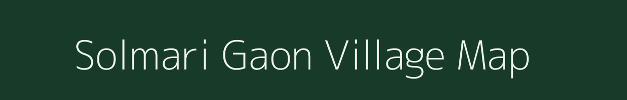 Solmari Gaon village map in Assam