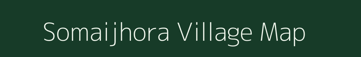 Somaijhora village map in Assam