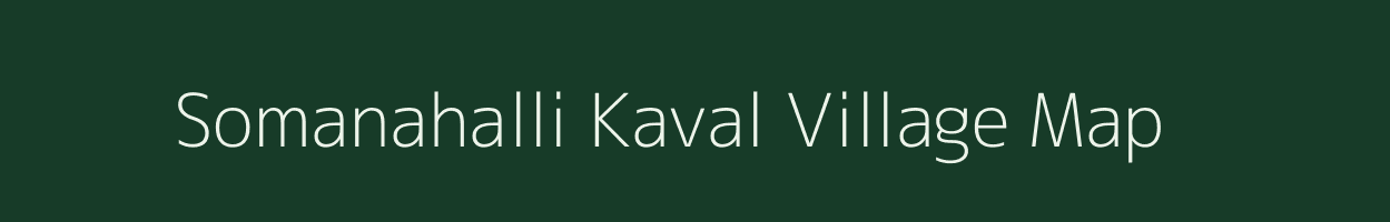 Somanahalli Kaval village map in Karnataka
