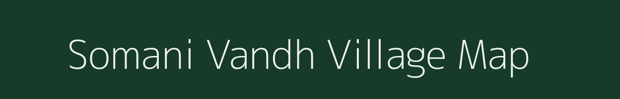 Somani Vandh village map in Gujarat