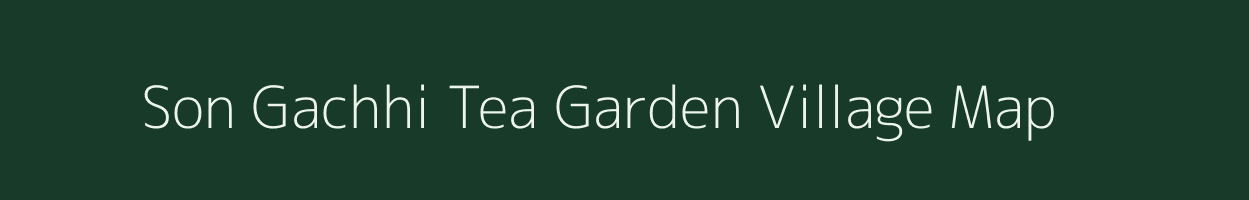 Son Gachhi Tea Garden village map in West Bengal