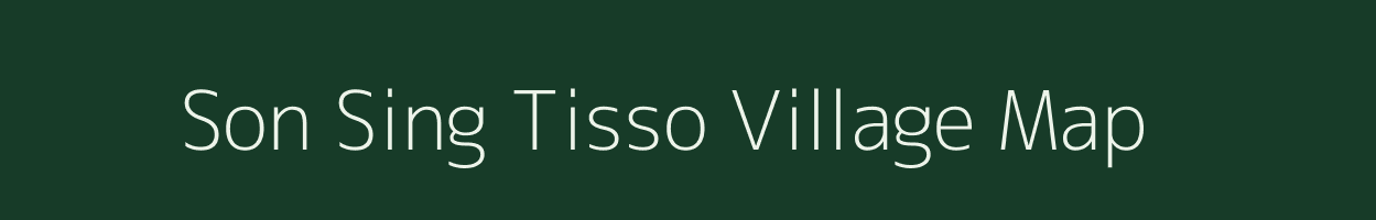 Son Sing Tisso village map in Assam