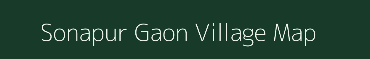 Sonapur Gaon village map in Assam