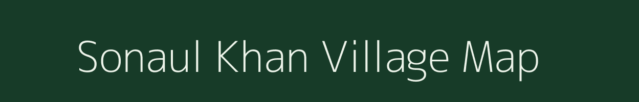 Sonaul Khan village map in Bihar