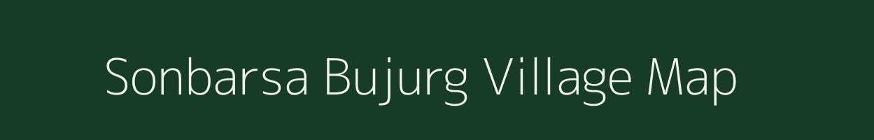 Sonbarsa Bujurg village map in Uttar Pradesh