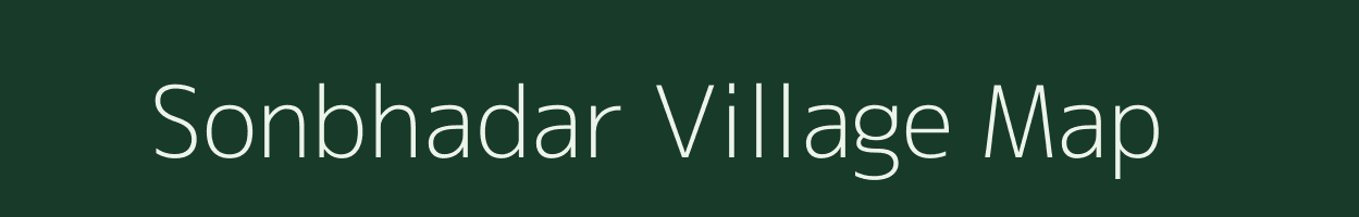 Sonbhadar village map in Bihar