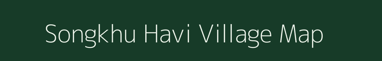 Songkhu Havi village map in Arunachal Pradesh