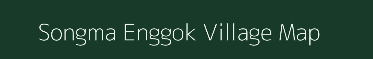 Songma Enggok village map in Meghalaya