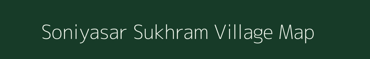 Soniyasar Sukhram village map in Rajasthan