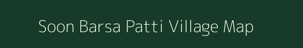 Soon Barsa Patti village map in Uttar Pradesh