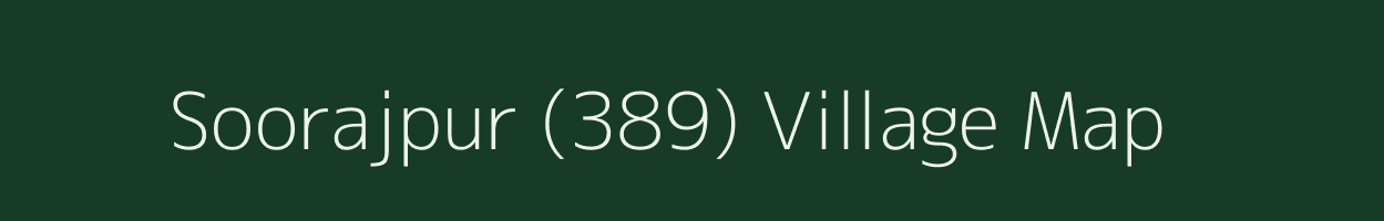 Soorajpur (389) village map in Haryana