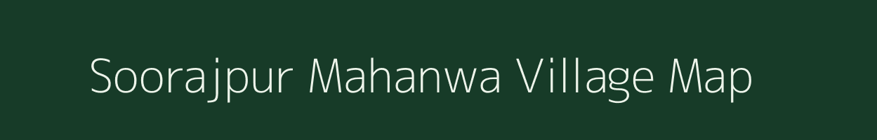 Soorajpur Mahanwa village map in Uttar Pradesh