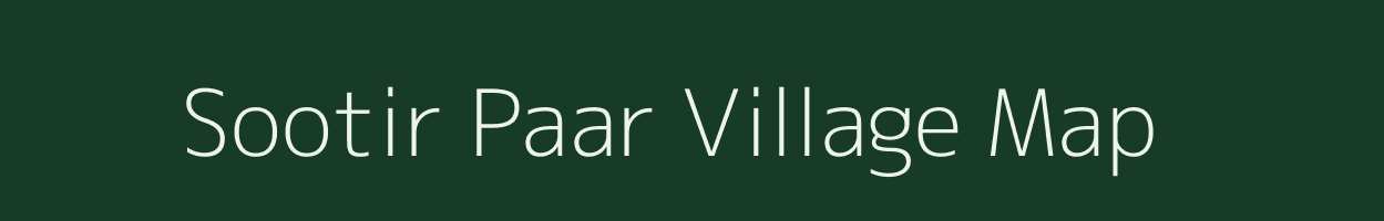 Sootir Paar village map in Assam