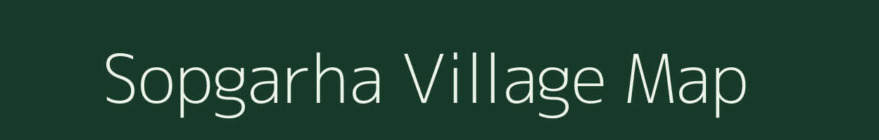 Sopgarha village map in Bihar