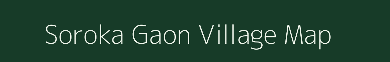 Soroka Gaon village map in Assam