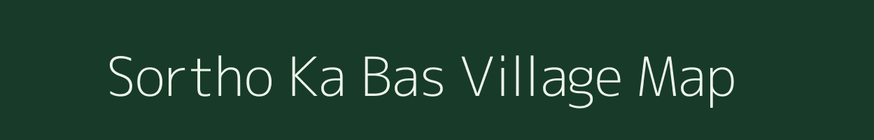 Sortho Ka Bas village map in Rajasthan