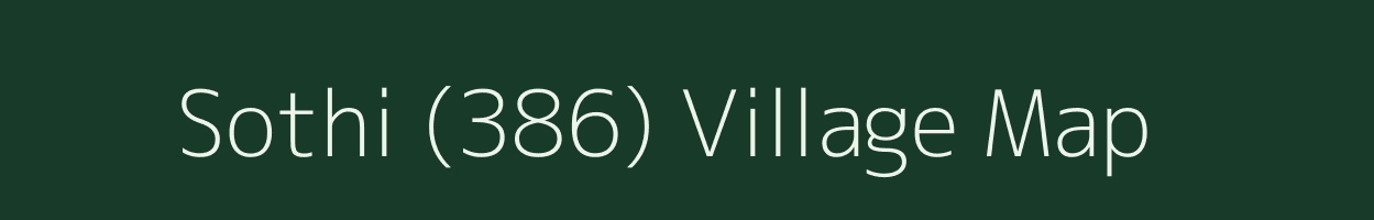 Sothi (386) village map in Himachal Pradesh
