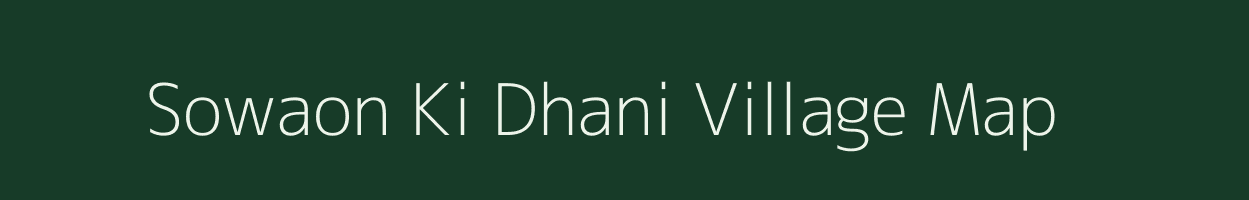 Sowaon Ki Dhani village map in Rajasthan