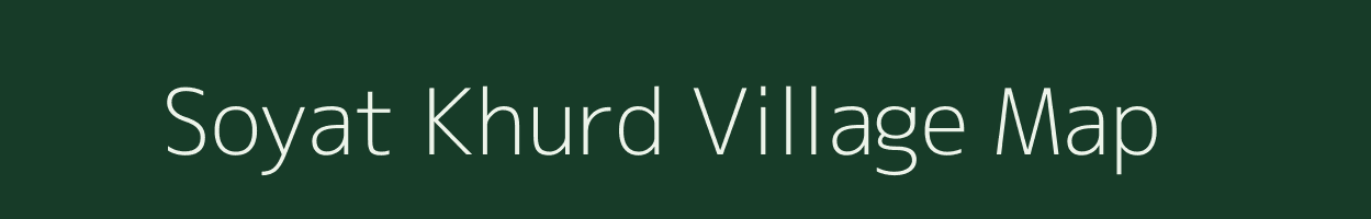 Soyat Khurd village map in Madhya Pradesh