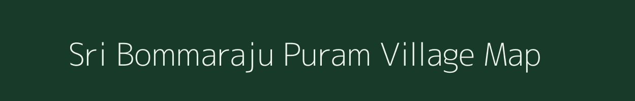 Sri Bommaraju Puram village map in Andhra Pradesh