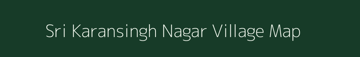 Sri Karansingh Nagar village map in Rajasthan