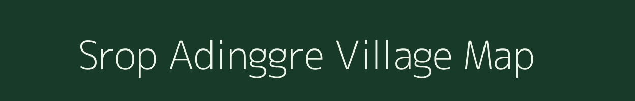 Srop Adinggre village map in Meghalaya