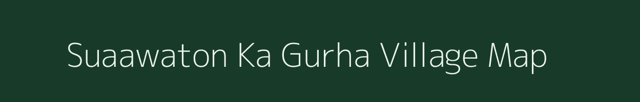 Suaawaton Ka Gurha village map in Rajasthan